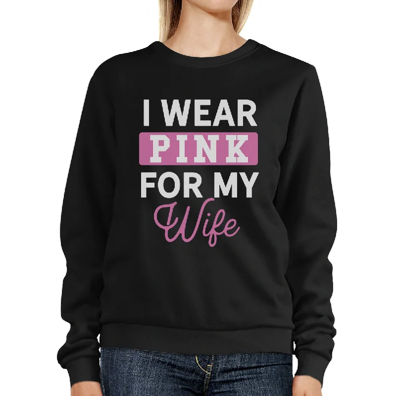 I Wear Pink For My Wife Sweatshirt